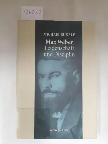 Sukale, Michael: Max Weber - Leidenschaft und Disziplin 
 Leben, Werk, Zeitgenossen. 