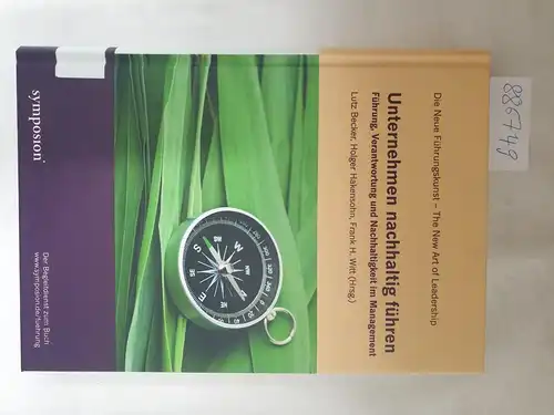 Becker, Lutz , Frank  Bau und Holger  Hakensohn: Unternehmen nachhaltig führen : Führung, Verantwortung und Nachhaltigkeit im Management
 (=Die neue Führungskunst). 