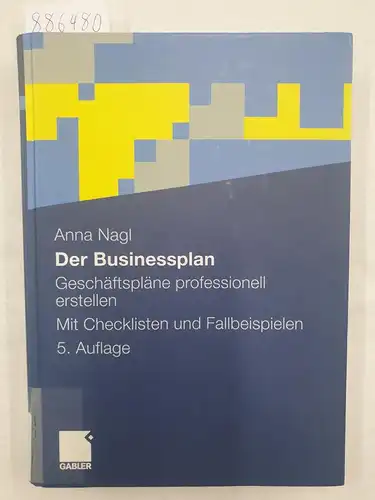 Nagl, Anna: Der Businessplan - Geschäftspläne professionell erstellen. 