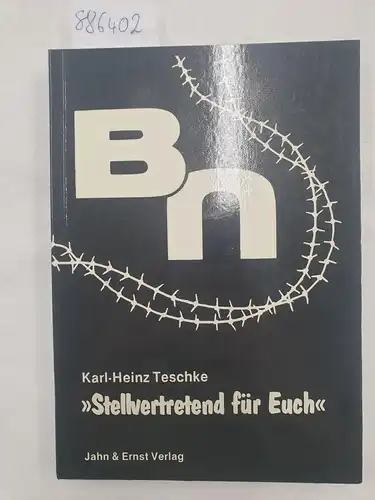 Teschke, Karl-Heinz: Stellvertretend für Euch - Tatsachenroman. 