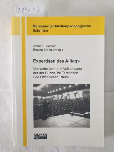 Bischoff, Johann und Bettina Brandi (Hrsg.): Expertisen des Alltags - Versuche über das Volkstheater auf der Bühne, im Fernsehen und Öffentlichen Raum 
 Merseburger Medienpädagogische Schriften. 