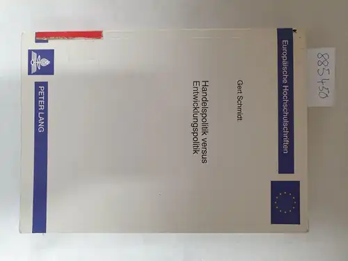 Schmidt, Gert: Handelspolitik versus Entwicklungspolitik: Vergleich der Präferenzgewährung der Europäischen Union und Österreichs: Vergleich der Präferenzgewährung ... (= Série 5: Sciences économiques, Band 1694). 