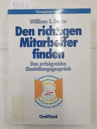 Swan, William S: Den richtigen Mitarbeiter finden : (Das erfolgreiche Einstellungsgespräch) 
 (Management heute). 