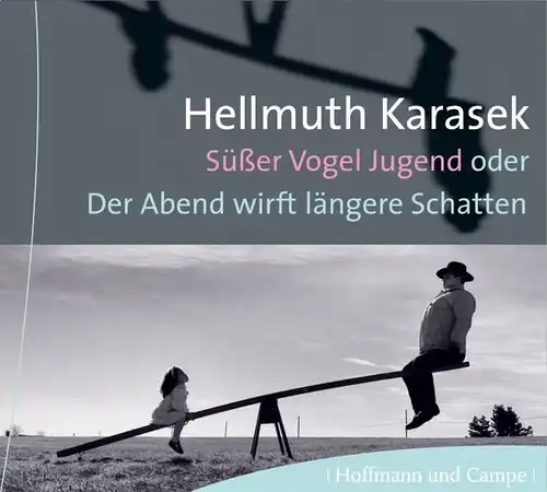 Karasek, Hellmuth und Wolfgang Stockmann: Süßer Vogel Jugend oder der Abend wirft längere Schatten. 