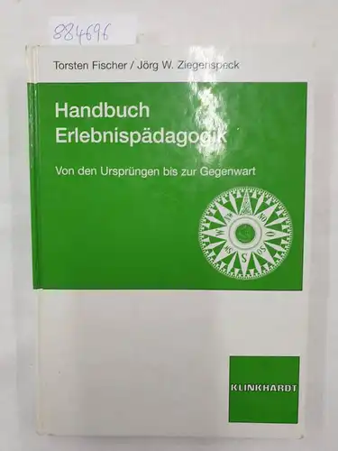 Fischer, Torsten und Jörg Ziegenspeck: Handbuch Erlebnispädagogik : von den Ursprüngen bis zur Gegenwart. (Buch in sehr gutem Zustand). 