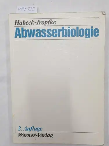 Habeck-Tropfke, Lieselotte und Hans-Hermann Habeck-Tropfke: Abwasserbiologie. 