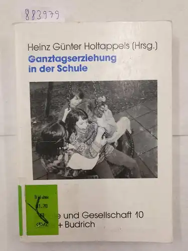 Holtappels, Heinz Günter: Ganztagserziehung in der Schule: Modelle, Forschungsbefunde und Perspektiven (Schule und Gesellschaft) (German Edition) (Schule und Gesellschaft, 10, Band 10). 