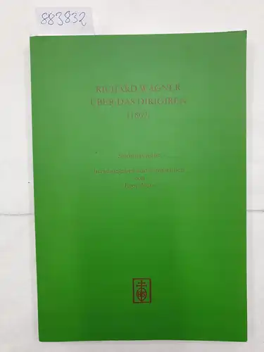 Wagner, Richard und Egon Voss: Über das Dirigieren (1869). Studienausgabe hg. u. kommentiert von E. Voss. 