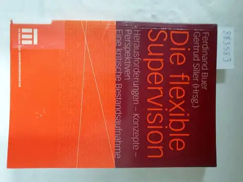 Buer, Ferdinand und Gertrud (Hrsg.) Siller: Die flexible Supervision - Herausforderungen - Konzepte - Perspektiven. 