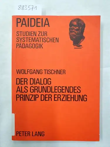 Tischner, Wolfgang: Der Dialog als grundlegendes Prinzip der Erziehung: Sein Begriff und seine Geltungsbegründung in neueren pädagogischen Theorieansätzen (Paideia - Studien zur systematischen Pädagogik). 