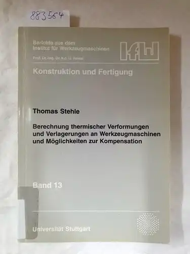 Stehle, Thomas: Berechnung thermischer Verformungen und Verlagerungen an Werkzeugmaschinen und Möglichkeiten zur Kompensation
 (= Konstruktion und Fertigung, Berichte aus dem Institut für Werkzeugmaschinen, Band 13). 