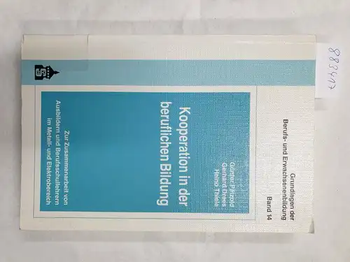 Pätzold, Günter, Gerhard Drees und Heino Thiele: Kooperation in der beruflichen Bildung - Zur Zusammenarbeit von Ausbildern und Berufschullehrern im Metall- und Elektrobereich. 