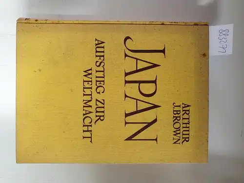 Brown, Arthur J: Japan 
 (Aufstieg zur Weltmacht) : (Der Aufbau moderner Staaten : Eine Sammlung von Staaten-Monograpien). 