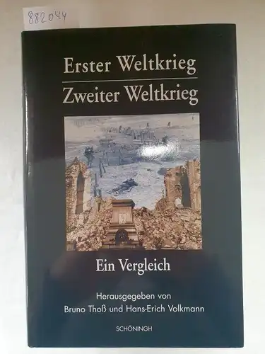 Thoß, Bruno (Herausgeber): Erster Weltkrieg - Zweiter Weltkrieg : ein Vergleich ; Krieg, Kriegserlebnis, Kriegserfahrung in Deutschland. 