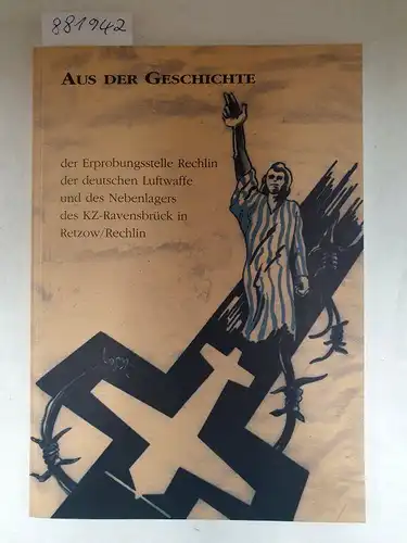 Kreisverband Bund der Antifaschisten Waren-Röbel (Hrsg.): Aus der Geschichte der Erprobungsstelle Rechlin der deutschen Luftwaffe und des Nebenlagers des KZ-Ravensbrück in Retzow/Rechlin. 