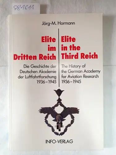 Hormann, Jörg-Michael: Elite im Dritten Reich : die Geschichte der Deutschen Akademie der Luftfahrtforschung 1936 - 1945 = Elite in the Third Reich. 