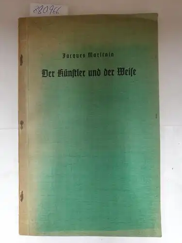 Maritain, Jacques: Der Künstler und der Weise. Jean Cocteau: Brief an Jacques Maritain. Jacques Maritain: Anwort an Jean Cocteau
 mit einem Vorwort .von K. Eschweiler. 