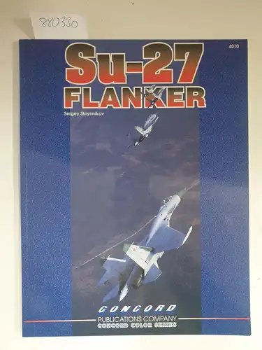 Skrynnikov, S: SU-27 Flanker (Concord Colour 4010 S.). 