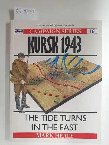 Healy, Mark: Kursk 1943 
 The Tide Turns in the East. 