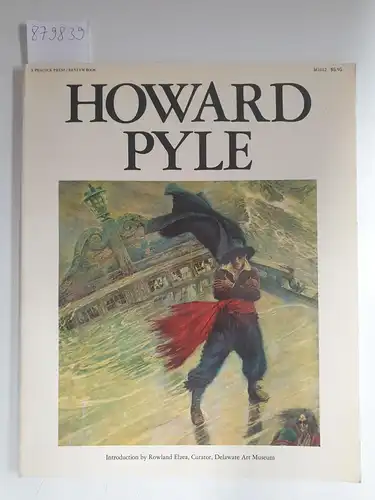 Pyle, Howard and Rowland Elzea (Introduction): Howard Pyle 
 Introduction by R. Elzea, Curator Delaware Art Museum. 