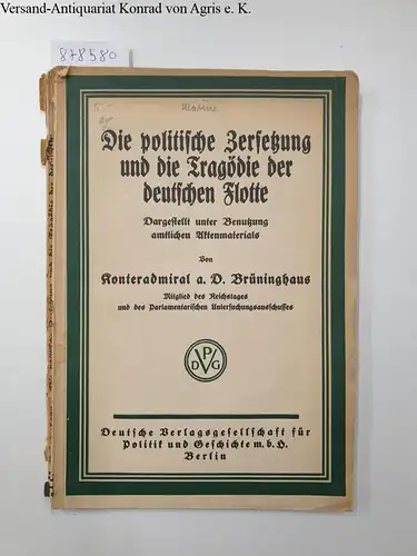 Brüninghaus, Willi: Die politische Zersetzung und die Tragödie der deutschen Flotte 
 Dargestellt unter Benutzung amtlichen Aktenmaterials. 