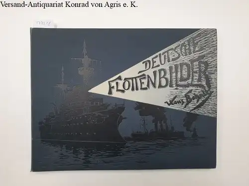 Bohrdt, Hans: Deutsche Flottenbilder : Mit einem historischen Ueberblick vom Künstler. 