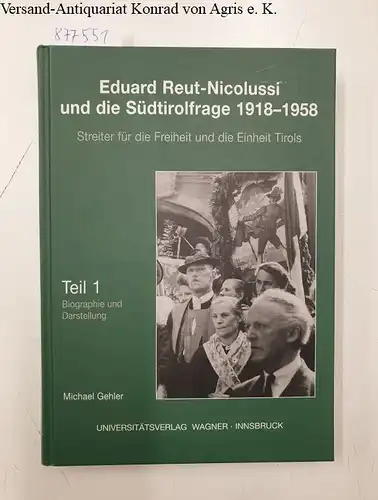 Gehler, Michael: Eduard Reut-Nicolussi und die Südtirolfrage 1918-1958 : Teil 1: Biographie und Darstellung 
 Streiter für die Freiheit und die Einheit Tirols. 