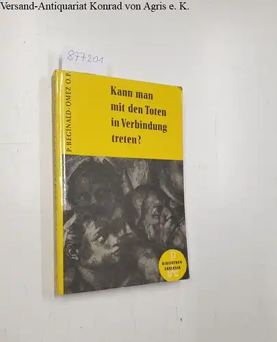 Reginald-Omez, P: Kann man mit den Toten in Verbindung treten?. 