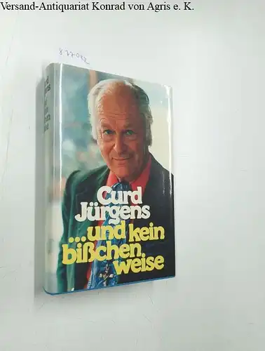 Jürgens, Curd: und kein bißchen weise. 