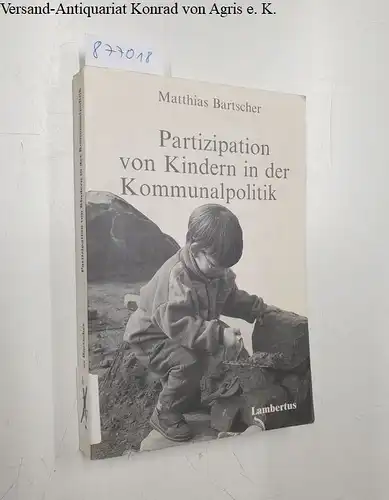 Bartscher, Matthias: Partizipation von Kindern in der Kommunalpolitik. 