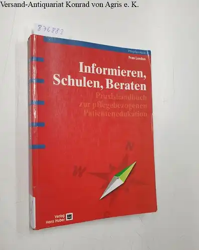 Fran, London: Patientenedukation. Informieren, Schulen, Beraten: Praxishandbuch zur pflegebezogenen Patientenedukation. 