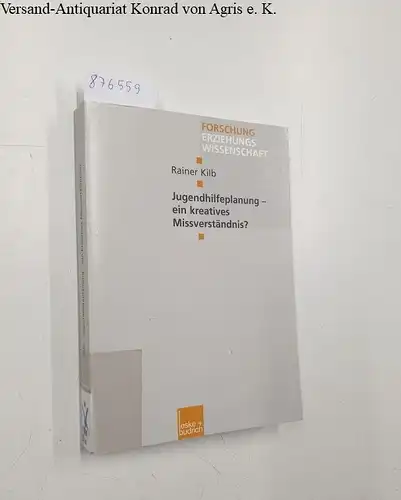 Kilb, Rainer: Jugendhilfeplanung - ein kreatives Missverständnis?
 Forschung Erziehungswissenschaft ; Bd. 102. 