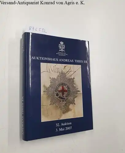 Auktionshaus Andreas Thies (Hrsg.): Auktionshaus Andreas Thies - 32. Auktion, 3. Mai 2007. 