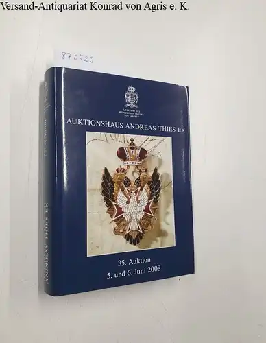 Auktionshaus Andreas Thies (Hrsg.): Auktionshaus Andreas Thies - 35. Auktion, 5. und 6. Juni 2008. 