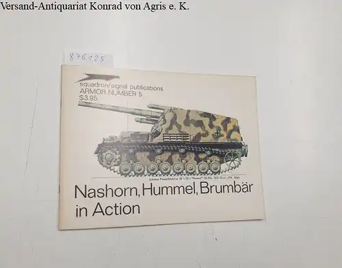 Feist, Uwe and Mike Dario: Nashorn, Hummel, Brumbar in Action - Armor No. 5. 