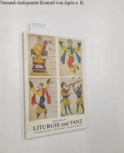 Berger, Teresa: Liturgie und Tanz: Anthropologische Aspekte, historische Daten, theologische Perspektiven. 