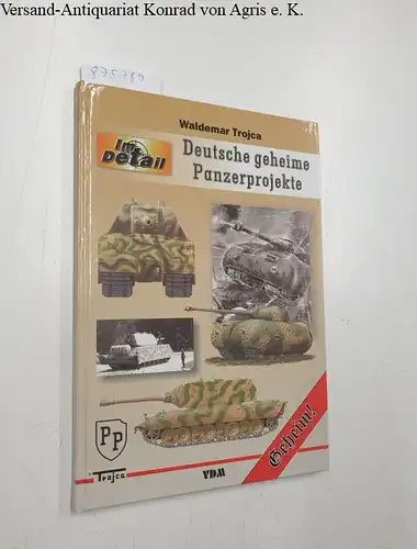 Trojca, Waldemar: Deutsche geheime Panzerprojekte. 