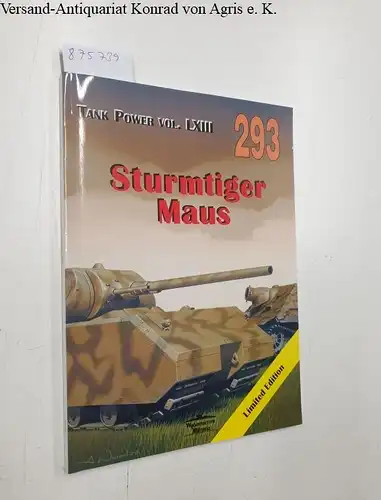 Ledwoch, Janusz (Mitwirkender) und Artur (Herausgeber) Winiarski: Sturmtiger Maus
 Janusz Ledwoch. [Oprac. red. Artur Winiarski] / Tank power ; Vol. 63; Militaria ; 293. 