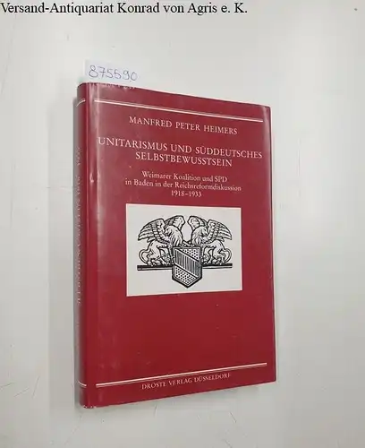 Heimers, Manfred Peter: Unitarismus und süddeutsches Selbstbewusstsein: Weimarer Koalition und SPD in Baden in der Reichsreformdiskussion 1918 - 1933
 Beiträge zur Geschichte des Parlamentarismus und der politischen Parteien: Band 98. 