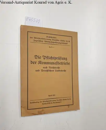 Wirtschaftsberatung Deutscher Städte AG: Die Pflichtprüfung der Kommunalbetriebe nach Reichsrecht und Preußischem Landesrecht
 ( = Fachschriften der Wirtschaftsberatung Deutscher Städte AG, zugelassene Wirtschaftsprüfungsgesellschaft Heft 1). 