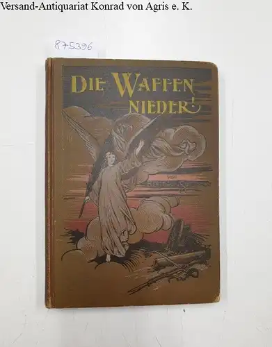 Suttner, Bertha von: Die Waffen nieder! : eine Lebensgeschichte. 