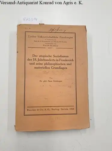 Girsberger, Hans: Der utopische Sozialismus des 18. Jahrhunderts in Frankreich und seine philosophischen und materiellen Grundlagen
 (= Zürcher Volkswirtschaftliche Forschungen, Heft 1). 