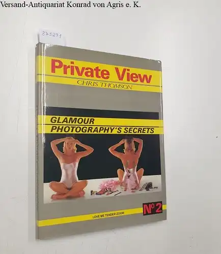 Thomson, Chris: Private View : Glamour Photography's Secrets. 