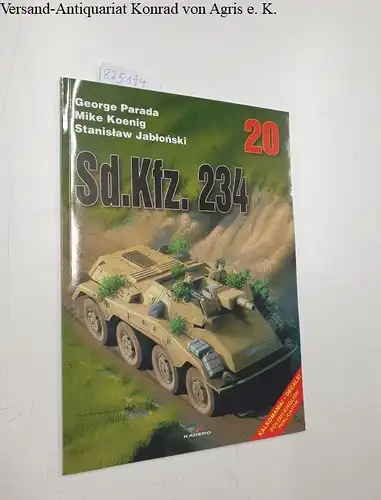 Jablonski, Stanislaw, Mike Koenig and George Parada: Sd.Kfz.234 (Photosniper)
 polish-english publication. 