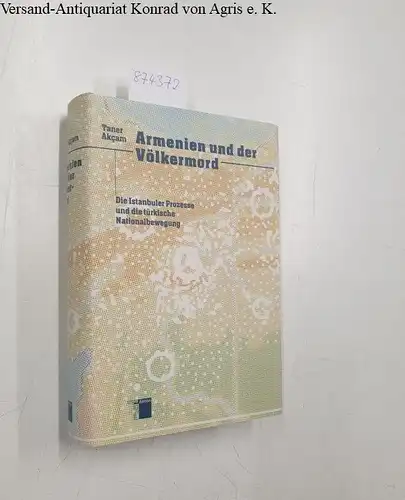 Taner, Akcam: Armenien und der Völkermord. Die Istanbuler Prozesse und die türkische Nationalbewegung. 