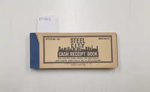 Special paper makes erasures impossible. Every record protected against alteration. Carbons in back of book. 150 sheets to each book, Steel City Cash Receipt Book / Style no. 192 Duplicate