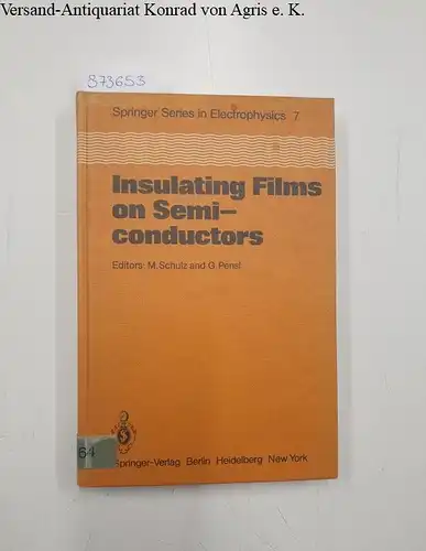 Schulz, M., G. Pensl and Walter Engl: Insulating Films on Semiconductors: Proceedings of the Second International Conference: INFOS 81, Erlangen, Fed. Rep. of Germany: April 27-29, 1981. 