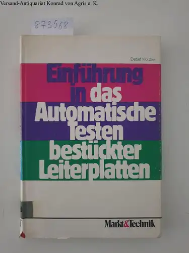 Köcher, Detlef: Einführung in das automatische Testen bestückter Leiterplatten. 