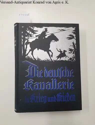 Egan-Krieger, Jenö von: Die deutsche Kavallerie in Krieg und Frieden 
 unter dem Protektorat des Generalfeldmarschalls von Mackensen. 