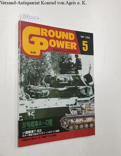 Schulz, Frank: Ground Power No. 108: PzKpfw.IV Ausf.A-D / Soviet T-62 Tank: 5 2003. 